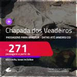 Programe sua viagem para a Chapada dos Veadeiros! Passagens para <strong>BRASÍLIA</strong>! A partir de R$ 271, ida e volta, c/ taxas! Datas até Janeiro/25!