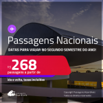 <strong>PASSAGENS NACIONAIS!</strong> Valores a partir de R$ 268, ida e volta! Datas para viajar no Segundo Semestre do ano!