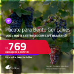 <strong>PASSAGEM + HOTEL </strong>4 estrelas em <strong>BENTO GONÇALVES</strong>! A partir de R$ 769, por pessoa, quarto duplo, c/ taxas!