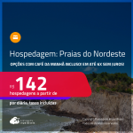 Hospedagem nas<strong> PRAIAS DO NORDESTE: Fortaleza, Ilhéus, Maceió, Natal, Porto Seguro, Recife ou Salvador!</strong> A partir de R$ 142, por dia, em quarto duplo! Opções com CAFÉ DA MANHÃ incluso Em até 6x SEM JUROS!