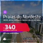 Passagens para as <strong>PRAIAS DO NORDESTE: Aracaju, Fortaleza, Ilhéus, Maceió, Natal, Porto Seguro, Recife, Salvador ou São Luís</strong>! Valores a partir de R$ 340, ida e volta!