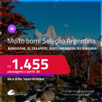 MUITO BOM!!! Seleção de Passagens para a <strong>ARGENTINA: Bariloche, El Calafate, Jujuy, Mendoza ou Ushuaia</strong>! A partir de R$ 1.455, ida e volta, c/ taxas! Datas inclusive nas Férias, Temporada de Neve e mais!