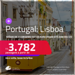 Passagens para <strong>PORTUGAL: Lisboa</strong>! A partir de R$ 3.782, ida e volta, c/ taxas! Datas para viajar até Janeiro/25!