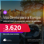 Ainda dá tempo de aproveitar! Passagens com <strong>VOO DIRETO para a EUROPA: Amsterdam, Barcelona, Frankfurt, Lisboa, Londres, Madri, Milão, Paris, Porto ou Roma!</strong> A partir de R$ 3.620, ida e volta, c/ taxas! Em até 10x SEM JUROS!