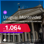 Passagens para o <strong>URUGUAI: Montevideo</strong>! A partir de R$ 1.064, ida e volta, c/ taxas! Datas para viajar até Janeiro/25!