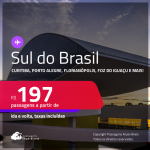 Passagens para o <strong>SUL DO BRASIL: Cascavel, Caxias Do Sul, Chapecó, Curitiba, Florianópolis, Foz do Iguaçu, Jaguaruna, Joinville, Londrina, Maringá, Navegantes, Passo Fundo, Porto Alegre, Santo Ângelo ou Uruguaiana</strong>! Valores a partir de R$ 197, ida e volta!