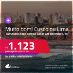 MUITO BOM!!! Passagens para o <strong>PERU: Cusco ou Lima</strong>! A partir de R$ 1.123, ida e volta, c/ taxas! Datas até Dezembro/24!