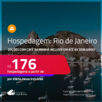 Hospedagem no <strong>RIO DE JANEIRO</strong>! A partir de R$ 176, por dia, em quarto duplo! Opções com CAFÉ DA MANHÃ incluso! Em até 6x SEM JUROS!