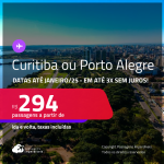 Passagens para <strong>CURITIBA ou PORTO ALEGRE</strong>! A partir de R$ 294, ida e volta, c/ taxas! Em até 3x SEM JUROS! Datas até Janeiro/25!