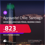 Aproveite! Passagens para o <strong>CHILE: Santiago</strong>! A partir de R$ 823, ida e volta, c/ taxas! Datas inclusive nas Férias, Inverno e mais!