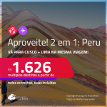 Aproveite! Passagens 2 em 1 – <strong>PERU: Cusco + Lima!</strong> A partir de R$ 1.626, todos os trechos, c/ taxas! Em até 3x SEM JUROS!