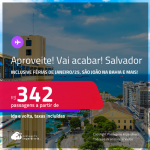 Passagens para <strong>SALVADOR</strong>! A partir de R$ 342, ida e volta, c/ taxas! Inclusive Férias de Janeiro/25, São João na Bahia e mais!