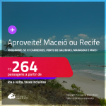 Programe sua viagem para Carneiros, Porto de Galinhas, Maragogi e mais! Passagens para <strong>MACEIÓ ou RECIFE</strong>! A partir de R$ 264, ida e volta, c/ taxas!