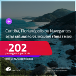 Passagens para <strong>CURITIBA, FLORIANÓPOLIS ou NAVEGANTES</strong>! A partir de R$ 202, ida e volta, c/ taxas! Datas até Janeiro/25, inclusive Férias e mais!