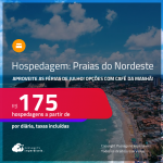 Hospedagem em <strong>FORTALEZA, ILHÉUS, MACEIÓ, NATAL, PORTO SEGURO, RECIFE ou SALVADOR</strong>! A partir de R$ 175, por dia, em quarto duplo! Opções com CAFÉ DA MANHÃ incluso! Em até 6x SEM JUROS! Datas em Julho!