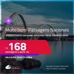 <strong>MUITO BOM!!! PASSAGENS NACIONAIS! </strong>Valores a partir de R$ 168, ida e volta! Datas até Janeiro/25, inclusive Férias, Feriados e mais!