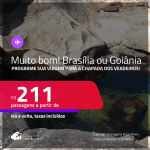 MUITO BOM!!! Programe sua viagem para a Chapada dos Veadeiros! Passagens para <strong>BRASÍLIA ou GOIÂNIA</strong>! A partir de R$ 211, ida e volta, c/ taxas!