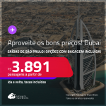 Aproveite os bons preços! Passagens para <strong>DUBAI</strong>! A partir de R$ 3.891, ida e volta, c/ taxas! Em até 5x SEM JUROS! Opções com BAGAGEM INCLUÍDA!