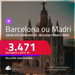 Passagens para a <strong>ESPANHA: Barcelona ou Madri</strong>! A partir de R$ 3.471, ida e volta, c/ taxas! Datas até Fevereiro/25, inclusive Férias e mais!