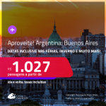 Aproveite! Passagens para a <strong>ARGENTINA: Buenos Aires</strong>! A partir de R$ 1.027, ida e volta, c/ taxas! Datas inclusive nas Férias, inverno e mais!