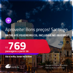 Aproveite! Bons preços! Passagens para o <strong>CHILE: Santiago</strong>! A partir de R$ 769, ida e volta, c/ taxas! Datas até Fevereiro/25, inclusive no INVERNO!