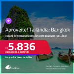 APROVEITE! Passagens para a <strong>TAILÂNDIA: Bangkok</strong>! A partir de R$ 5.836, ida e volta, c/ taxas! Em até 5x SEM JUROS! Opções com BAGAGEM INCLUÍDA!