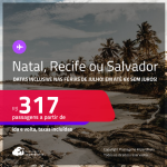 Passagens para <strong>NATAL, RECIFE ou SALVADOR</strong>! Datas inclusive nas Férias de Julho! A partir de R$ 317, ida e volta, c/ taxas! Em até 6x SEM JUROS!