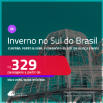 Inverno no <strong>SUL DO BRASIL! </strong>Passagens para <strong>Cascavel, Caxias Do Sul, Chapecó, Curitiba, Florianópolis, Foz do Iguaçu, Jaguaruna, Joinville, Londrina, Maringá, Navegantes, Porto Alegre, Santo Ângelo ou Uruguaiana</strong>! Valores a partir de R$ 329, ida e volta!