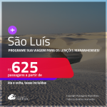 Programe sua viagem para os Lençóis Maranhenses! Passagens para <strong>SÃO LUÍS</strong>! A partir de R$ 625, ida e volta, c/ taxas!