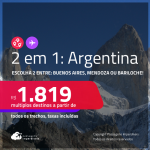 Passagens 2 em 1 – <strong>ARGENTINA – Escolha 2 entre: Bariloche, Buenos Aires ou Mendoza!</strong> A partir de R$ 1.819, todos os trechos, c/ taxas! Em até 12x SEM JUROS!