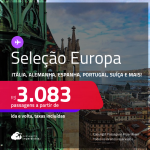 Passagens para a <strong>EUROPA: Alemanha, Bélgica, Espanha, França, Holanda, Inglaterra, Irlanda, Itália, Luxemburgo, Portugal ou Suíça! </strong>A partir de R$ 3.083, ida e volta, c/ taxas!