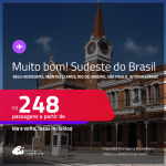 MUITO BOM!!! Passagens para o <strong>SUDESTE DO BRASIL: Aracatuba, Belo Horizonte, Campinas, Montes Claros, Presidente Prudente, Rio de Janeiro, São Paulo, Uberaba, Uberlândia, Vitória e mais</strong>! Valores a partir de R$ 248, ida e volta!