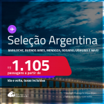 Passagens para a <strong>ARGENTINA: Bariloche, Buenos Aires, Cordoba, El Calafate, Jujuy, Mendoza, Rosario ou Ushuaia</strong>! Datas inclusive no Inverno! A partir de R$ 1.105, ida e volta, c/ taxas!