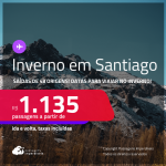 Passagens para o<strong> INVERNO </strong>no <strong>CHILE: Santiago</strong>! A partir de R$ 1.135, ida e volta, c/ taxas!