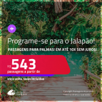 Programe sua viagem para o Jalapão! Passagens para <strong>PALMAS</strong>! A partir de R$ 543, ida e volta, c/ taxas! Em até 10x SEM JUROS!