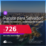 <strong>PASSAGEM + HOTEL</strong> em <strong>SALVADOR</strong>! A partir de R$ 726, por pessoa, quarto duplo, c/ taxas!