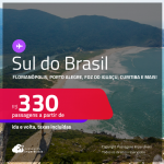 Passagens para o <strong>SUL DO BRASIL: Cascavel, Caxias Do Sul, Chapecó, Curitiba, Florianópolis, Foz do Iguaçu, Jaguaruna, Joinville, Londrina, Maringá, Navegantes, Passo Fundo, Porto Alegre, Santo Ângelo ou Uruguaiana</strong>! Valores a partir de R$ 330, ida e volta!