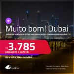 MUITO BOM!!! Passagens para <strong>DUBAI</strong>! A partir de R$ 3.785, ida e volta, c/ taxas! Em até 5x SEM JUROS! Opções com BAGAGEM INCLUÍDA!