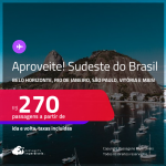 APROVEITE! Passagens para o <strong>SUDESTE DO BRASIL: Aracatuba, Bauru, Belo Horizonte, Campinas, Campos dos Goytacazes, Governador Valadares, Ipatinga, Juiz de Fora, Montes Claros, Presidente Prudente, Ribeirão Preto, Rio de Janeiro, São José do Rio Preto, São Paulo, Uberaba, Uberlândia ou Vitória</strong>! Valores a partir de R$ 270, ida e volta!