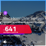 MUITO BOM!!! Aproveite! Passagens para o <strong>CHILE: Santiago</strong>! A partir de R$ 641, ida e volta, c/ taxas! Datas nas Férias, Inverno e mais!