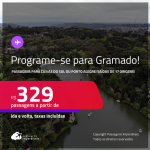 Programe sua viagem para Gramado! Passagens para <strong>CAXIAS DO SUL ou PORTO ALEGRE</strong>! A partir de R$ 329, ida e volta, c/ taxas!