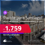 <strong>PASSAGEM + HOTEL</strong> em <strong>SANTIAGO</strong>! A partir de R$ 1.759, por pessoa, quarto duplo, c/ taxas!