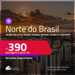 Passagens para o <strong>NORTE DO BRASIL: Belém, Boa Vista, Macapá, Manaus, Marabá, Palmas ou Santarém</strong>! Valores a partir de R$ 390, ida e volta! Em até 10x SEM JUROS!