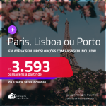 Passagens para <strong>PARIS, LISBOA ou PORTO</strong>! A partir de R$ 3.593, ida e volta, c/ taxas! Em até 5x SEM JUROS! Opções com BAGAGEM INCLUÍDA!