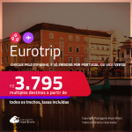 Eurotrip! Chegue pela <strong>ESPANHA</strong>: <strong>Barcelona ou Madri</strong>, e vá embora por <strong>PORTUGAL: Lisboa ou Porto</strong>, ou vice-versa! A partir de R$ 3.795, todos os trechos, c/ taxas! Em até 5x SEM JUROS!