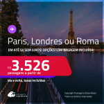 Passagens para <strong>LONDRES, PARIS ou ROMA</strong>! A partir de R$ 3.526, ida e volta, c/ taxas! Em até 5x SEM JUROS! Opções com BAGAGEM INCLUÍDA!