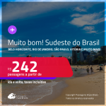 MUITO BOM!!! Passagens para o <strong>SUDESTE DO BRASIL: Aracatuba, Bauru, Belo Horizonte, Campinas, Ipatinga, Juiz de Fora, Montes Claros, Rio de Janeiro, São José do Rio Preto, São Paulo, Vitória e mais</strong>! A partir de R$ 242, ida e volta!