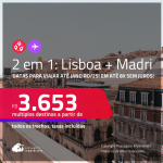 Passagens 2 em 1 – <strong>LISBOA + MADRI</strong>! A partir de R$ 3.653, todos os trechos, c/ taxas! Em até 8x SEM JUROS!