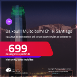 BAIXOU!!! MUITO BOM!!! Passagens para o <strong>CHILE: Santiago</strong>! A partir de R$ 699, ida e volta, c/ taxas! Em até 3x SEM JUROS! Opções de VOO DIRETO!