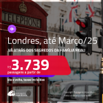 Vá atrás dos Segredos da Família Real! Passagens para <strong>LONDRES</strong>! A partir de R$ 3.739, ida e volta, c/ taxas! Datas até Março/25!